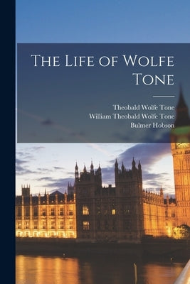 The Life of Wolfe Tone Paperback Legare Street Press