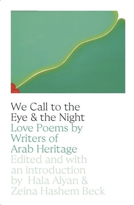 Paperback of "We Call to the Eye & the Night: Love Poems by Writers of Arab Heritage" with cover art visible.