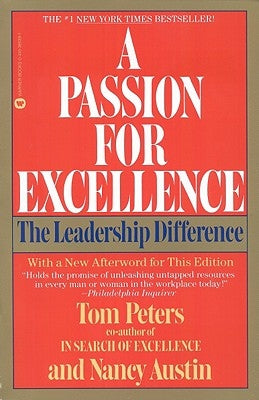 A Passion for Excellence: The Leadership Difference by Peters, Tom