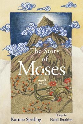 The Story of Moses by Sperling, Karima