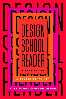 Design School Reader: A Course Companion for Students of Graphic Design by Heller, Steven
