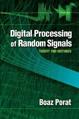 Digital Processing of Random Signals: Theory and Methods Paperback Dover Publications