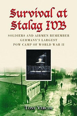 Survival at Stalag Ivb: Soldiers and Airmen Remember Germany's Largest POW Camp of World War II Paperback McFarland & Company