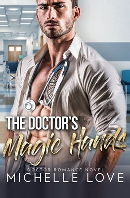 The Doctor's Magic Hands: Doctor Romance Novel Paperback Blessings for All, LLC