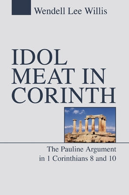 Idol Meat in Corinth: The Pauline Argument in 1 Corinthians 8 and 10 Paperback Wipf & Stock Publishers