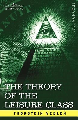 The Theory of the Leisure Class Paperback Cosimo Classics