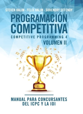 Programación competitiva (CP4) - Volumen II: Manual para concursantes del ICPC y la IOI by Halim, Steven