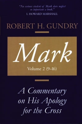 Mark: A Commentary on His Apology for the Cross, Volume 2 Paperback William B. Eerdmans Publishing Company