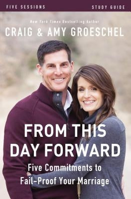 From This Day Forward Study Guide: Five Commitments to Fail-Proof Your Marriage Paperback Harperchristian Resources