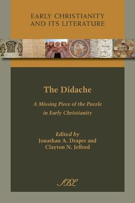 The Didache: A Missing Piece of the Puzzle in Early Christianity Paperback SBL Press