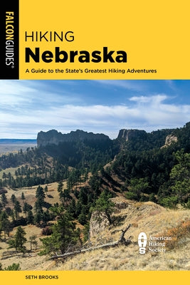 Hiking Nebraska: A Guide to the State's Greatest Hiking Adventures Paperback Falcon Press Publishing