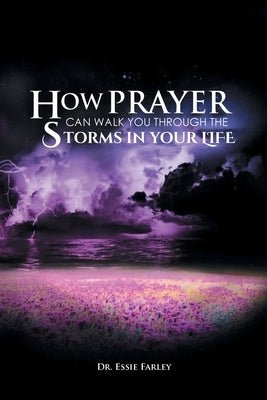 How Prayer Can Walk You Through the Storms in Your Life Paperback Covenant Books