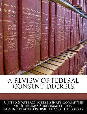 A Review of Federal Consent Decrees Paperback Bibliogov