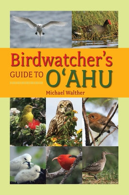 Birdwatcher's Guide to O'Ahu by Walther, Michael