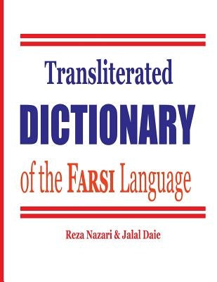 Transliterated Dictionary of the Farsi Language: The Most Trusted Farsi-English Dictionary by Daie, Jalal