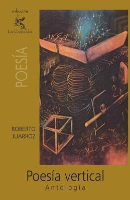 Poesía vertical: Antología by Juarroz, Roberto