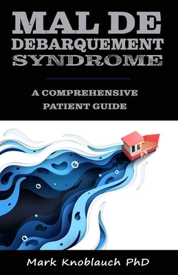 Mal de Debarquement Syndrome: A Comprehensive Patient Guide Paperback Kiremma Press
