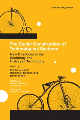 The Social Construction of Technological Systems, anniversary edition: New Directions in the Sociology and History of Technology Paperback MIT Press