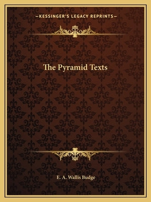 The Pyramid Texts Paperback Kessinger Publishing