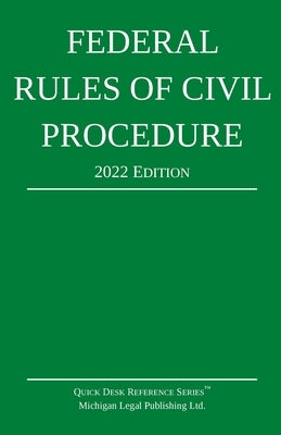 Federal Rules of Civil Procedure; 2022 Edition: With Statutory Supplement by Michigan Legal Publishing Ltd
