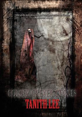 Colder Greyer Stones by Lee, Tanith