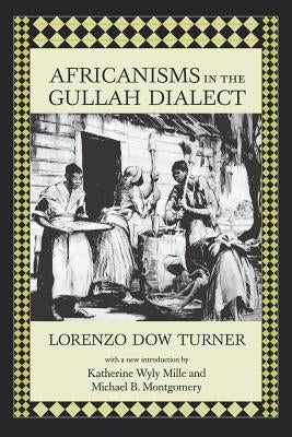 Africanisms in the Gullah Dialect by Turner, Lorenzo Dow