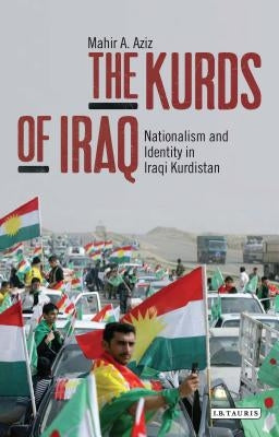 The Kurds of Iraq Nationalism and Identity in Iraqi Kurdistan Paperback Bloomsbury Publishing PLC