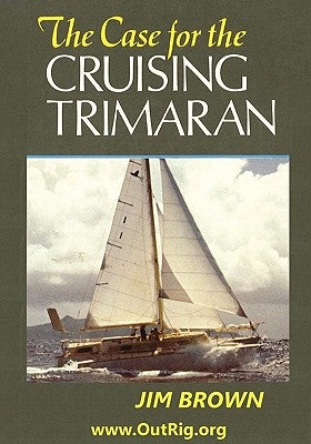 The Case for the Cruising Trimaran Paperback Bookspecs Publishing