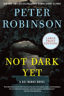 Not Dark Yet: A DCI Banks Novel by Robinson, Peter