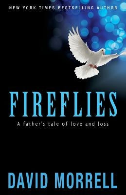 Fireflies: A Father's Tale of Love and Loss by Morrell, David