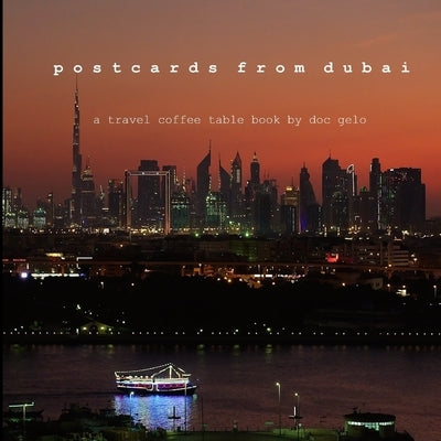 postcards from dubai: a travel coffee table book by doc gelo Paperback Independently Published