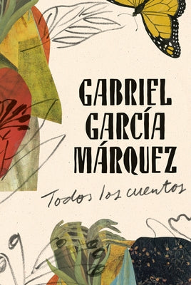 Gabriel García Márquez: Todos Los Cuentos by García Márquez, Gabriel
