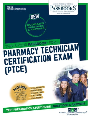 Pharmacy Technician Certification Exam (PTCE) (ATS-149): Passbooks Study Guide by Corporation, National Learning