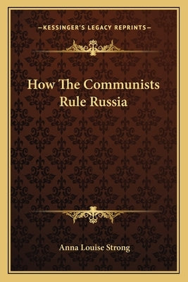How the Communists Rule Russia Paperback Kessinger Publishing