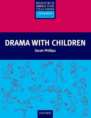 Drama with Children by Phillips, Sarah