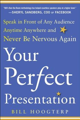 Your Perfect Presentation: Speak in Front of Any Audience Anytime Anywhere and Never Be Nervous Again Paperback McGraw-Hill Companies