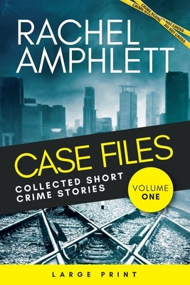 Case Files Collected Short Crime Stories Vol. 1: A murder mystery collection of twisted short stories Paperback Saxon Publishing
