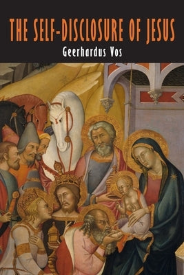 The Self-Disclosure of Jesus: The Modern Debate about the Messianic Consciousness Paperback Martino Fine Books