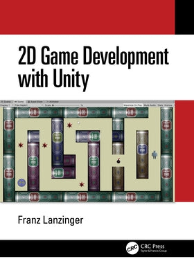 2D Game Development with Unity by Lanzinger, Franz