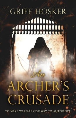 An Archer's Crusade by Hosker, Griff