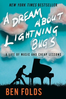 A Dream about Lightning Bugs: A Life of Music and Cheap Lessons by Folds, Ben