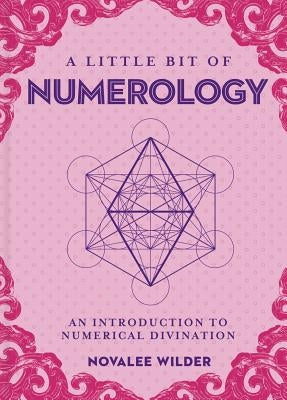 A Little Bit of Numerology: An Introduction to Numerical Divinationvolume 21 by Wilder, Novalee