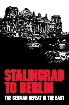 Stalingrad to Berlin: The German Defeat in the East by Ziemke, Earl F.