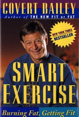 Smart Exercise: Burning Fat, Getting Fit by Bailey, Covert