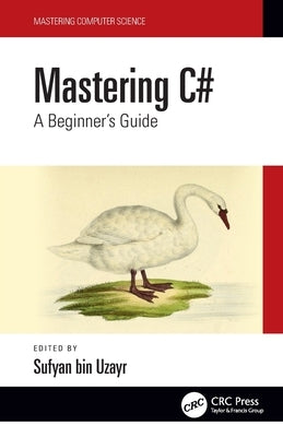 Mastering C#: A Beginner's Guide Paperback CRC Press