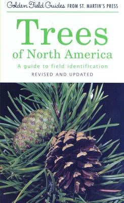 Trees of North America: A Guide to Field Identification, Revised and Updated Paperback Golden Guides from St. Martin's Press