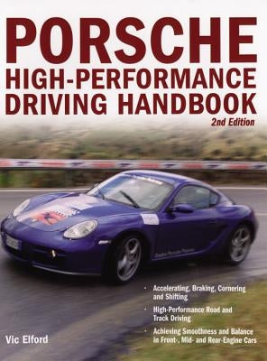 Porsche High-Performance Driving Handbook by Elford, Vic