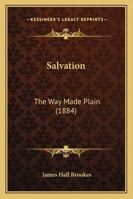 Salvation: The Way Made Plain (1884) Paperback Kessinger Publishing
