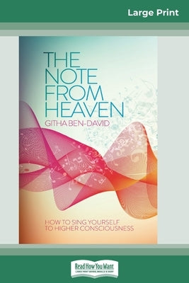 The Note From Heaven: How to Sing Yourself to Higher Consciousness (16pt Large Print Edition) by Ben-David, Githa