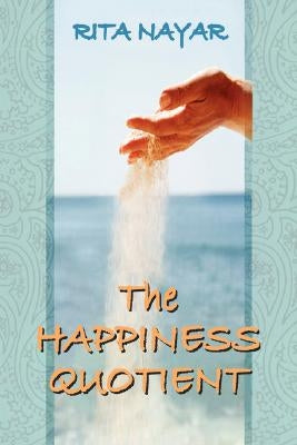 The Happiness Quotient by Nayar, Rita